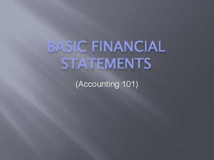BASIC FINANCIAL STATEMENTS (Accounting 101) 