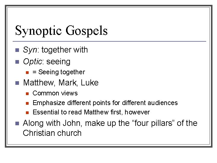 Synoptic Gospels n n Syn: together with Optic: seeing n n Matthew, Mark, Luke