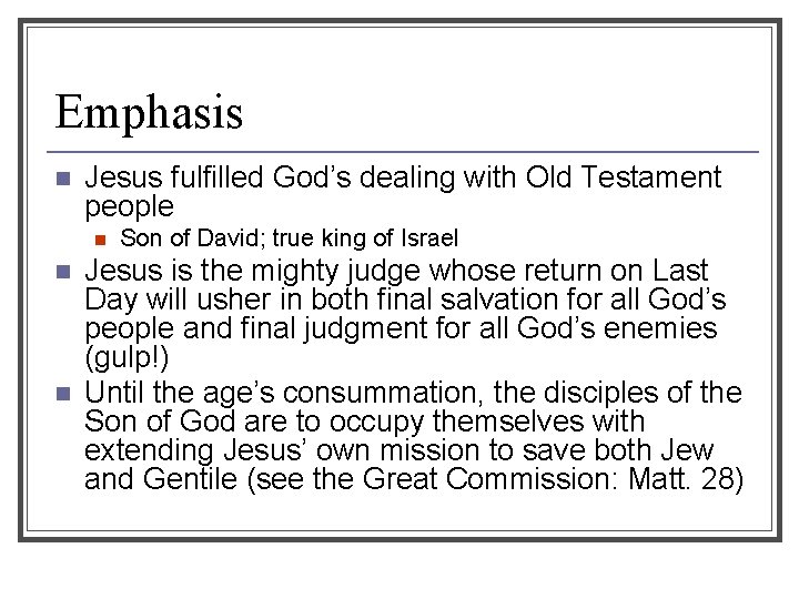 Emphasis n Jesus fulfilled God’s dealing with Old Testament people n n n Son