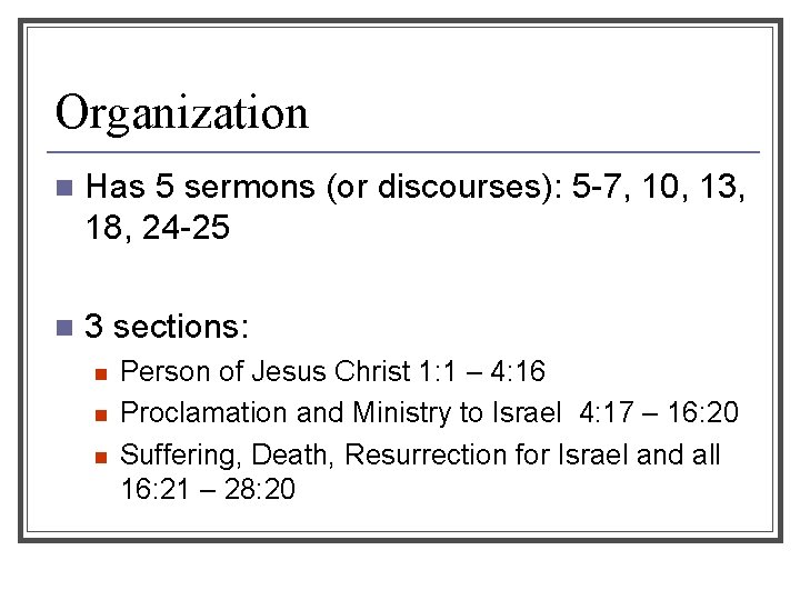 Organization n Has 5 sermons (or discourses): 5 -7, 10, 13, 18, 24 -25