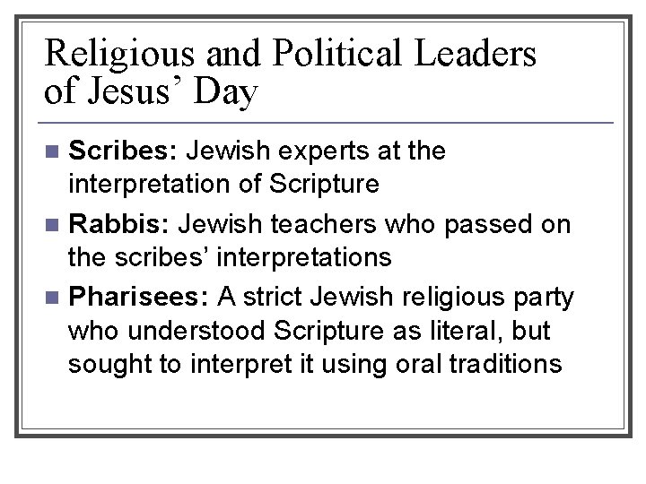 Religious and Political Leaders of Jesus’ Day Scribes: Jewish experts at the interpretation of