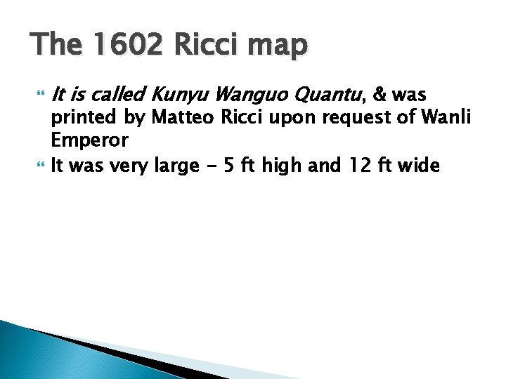 The 1602 Ricci map It is called Kunyu Wanguo Quantu, & was printed by