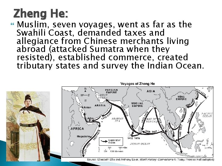 Zheng He: Muslim, seven voyages, went as far as the Swahili Coast, demanded taxes