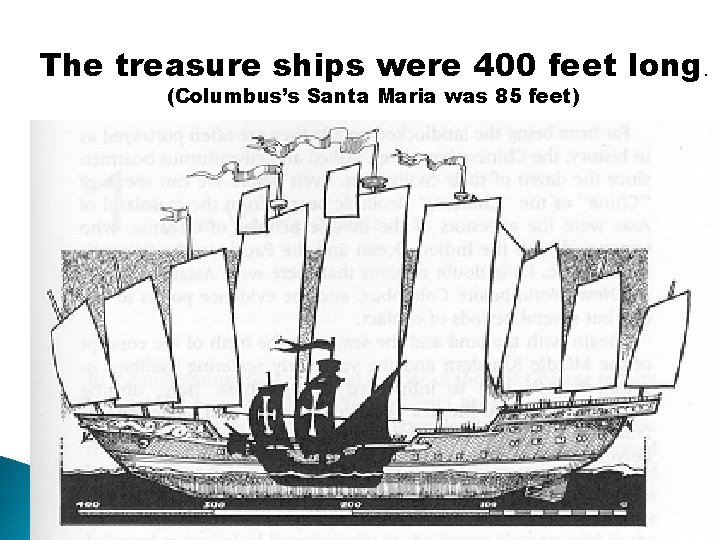 The treasure ships were 400 feet long. (Columbus’s Santa Maria was 85 feet) 