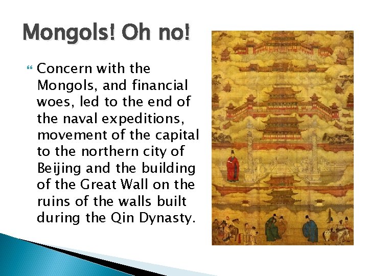 Mongols! Oh no! Concern with the Mongols, and financial woes, led to the end