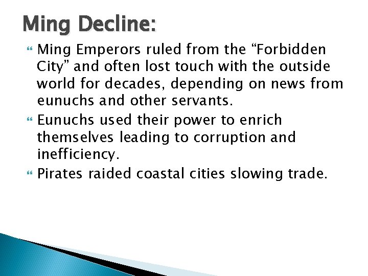 Ming Decline: Ming Emperors ruled from the “Forbidden City” and often lost touch with