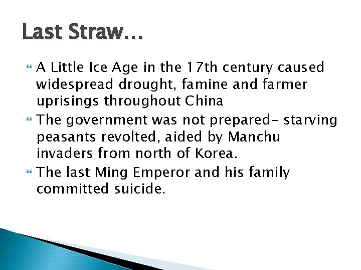 Last Straw… A Little Ice Age in the 17 th century caused widespread drought,
