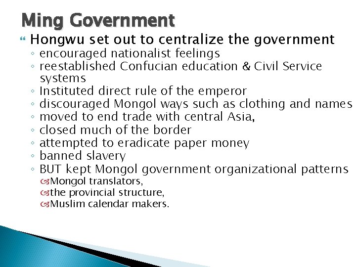 Ming Government Hongwu set out to centralize the government ◦ encouraged nationalist feelings ◦