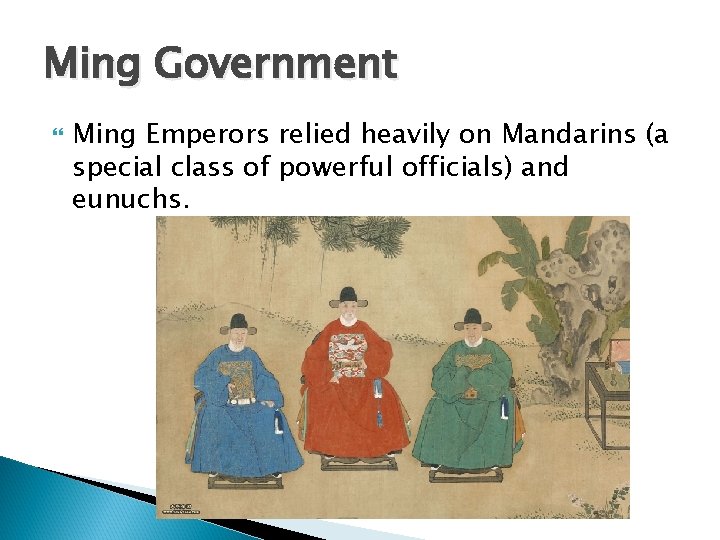 Ming Government Ming Emperors relied heavily on Mandarins (a special class of powerful officials)
