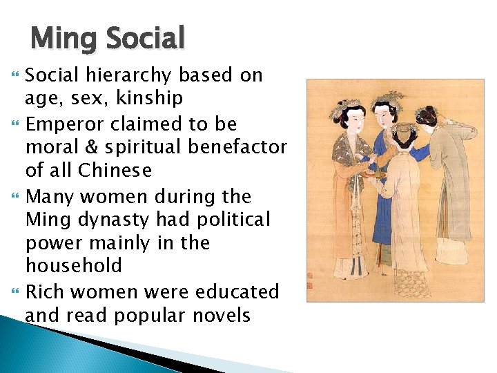 Ming Social hierarchy based on age, sex, kinship Emperor claimed to be moral &