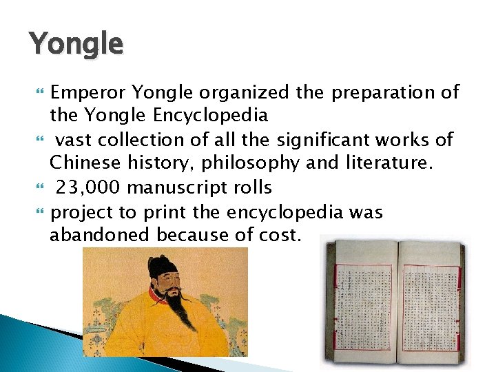 Yongle Emperor Yongle organized the preparation of the Yongle Encyclopedia vast collection of all
