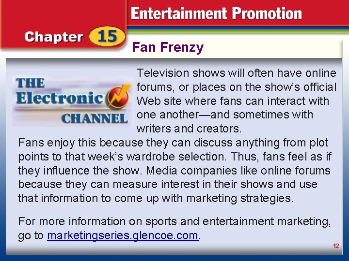 Fan Frenzy Television shows will often have online forums, or places on the show’s