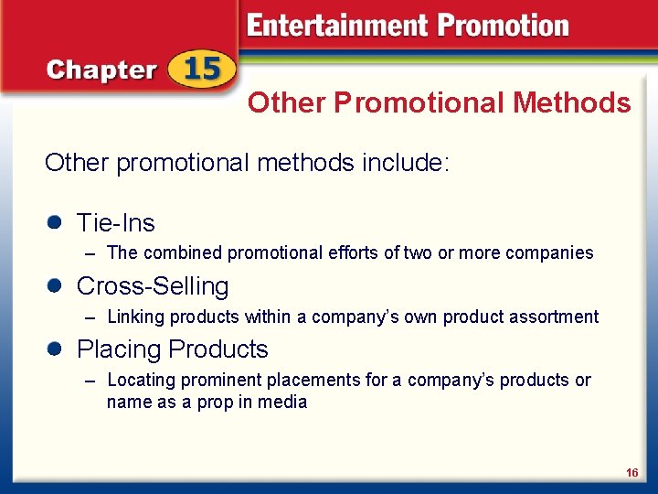 Other Promotional Methods Other promotional methods include: Tie-Ins – The combined promotional efforts of