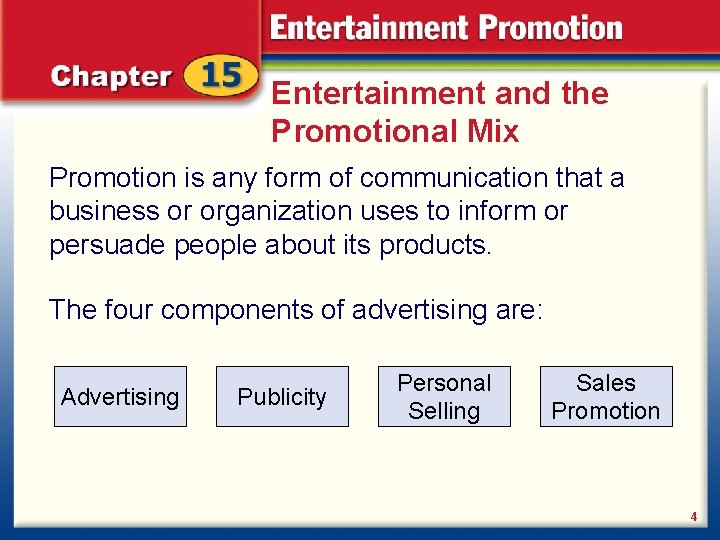 Entertainment and the Promotional Mix Promotion is any form of communication that a business