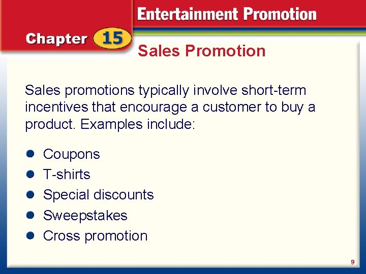 Sales Promotion Sales promotions typically involve short-term incentives that encourage a customer to buy