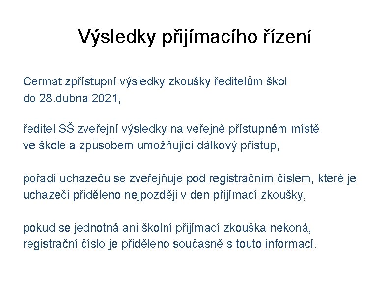 Výsledky přijímacího řízení Cermat zpřístupní výsledky zkoušky ředitelům škol do 28. dubna 2021, ředitel