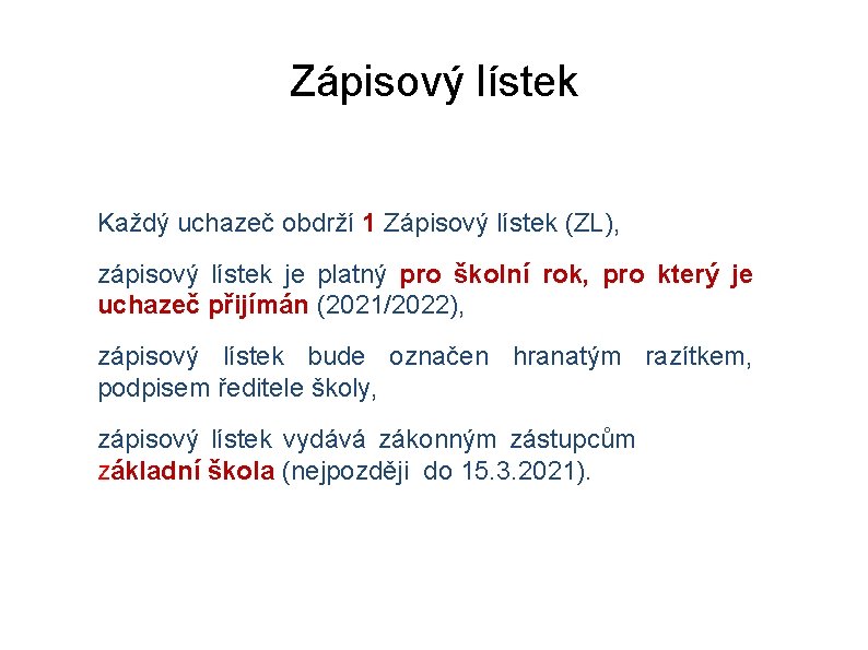 Zápisový lístek Každý uchazeč obdrží 1 Zápisový lístek (ZL), zápisový lístek je platný pro