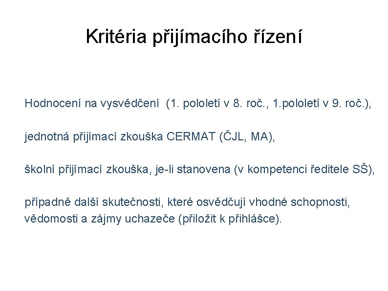 Kritéria přijímacího řízení Hodnocení na vysvědčení (1. pololetí v 8. roč. , 1. pololetí