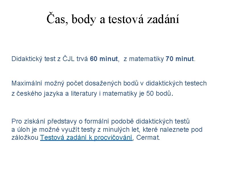 Čas, body a testová zadání Didaktický test z ČJL trvá 60 minut, z matematiky