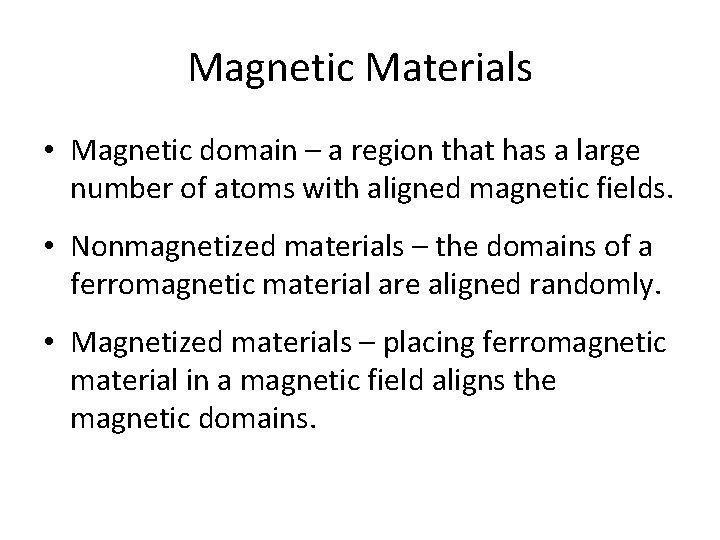 Magnetic Materials • Magnetic domain – a region that has a large number of