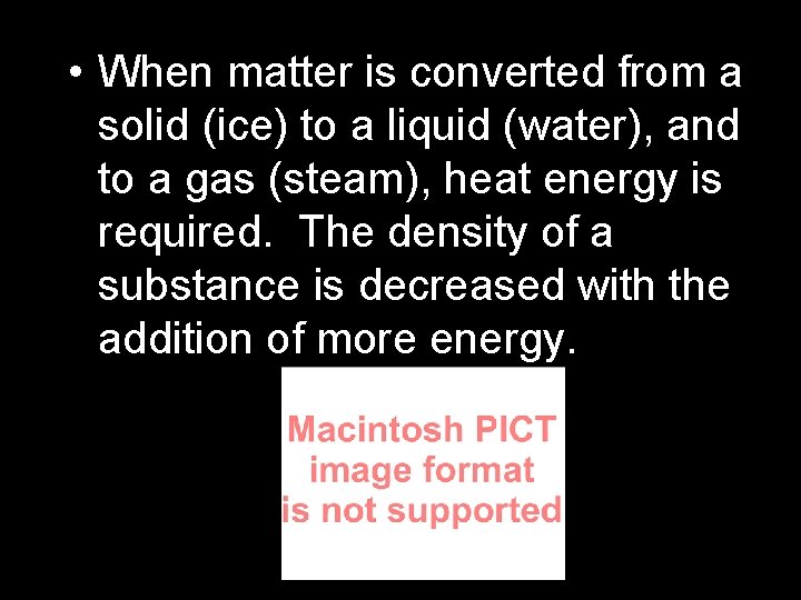  • When matter is converted from a solid (ice) to a liquid (water),