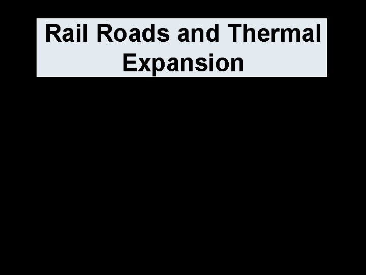 Rail Roads and Thermal Expansion 