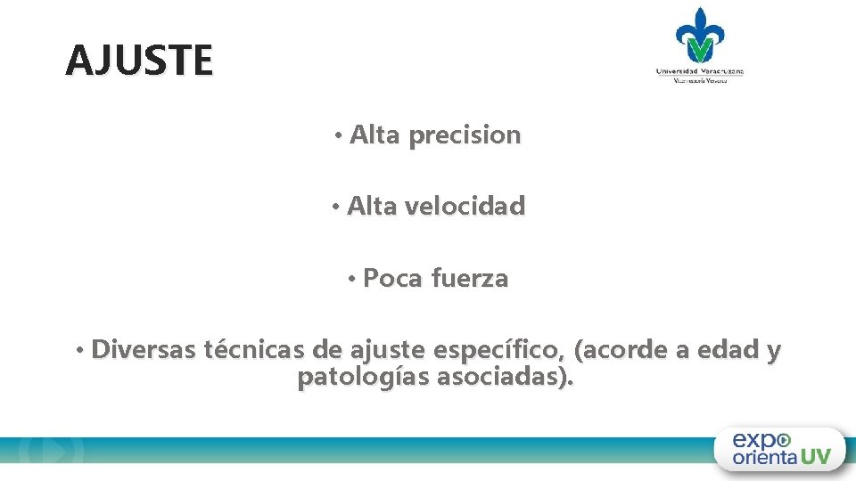 AJUSTE • Alta precision • Alta velocidad • Poca fuerza • Diversas técnicas de