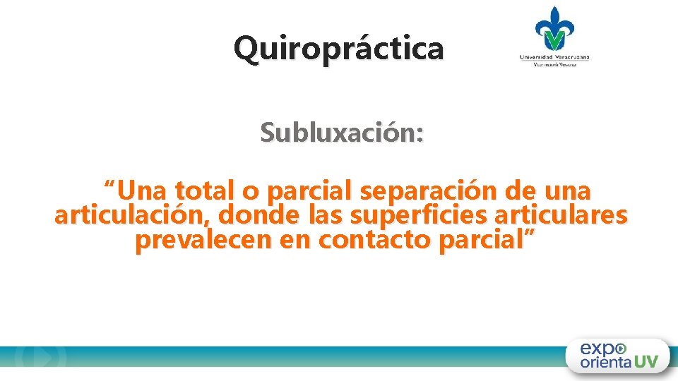 Quiropráctica Subluxación: “Una total o parcial separación de una articulación, donde las superficies articulares