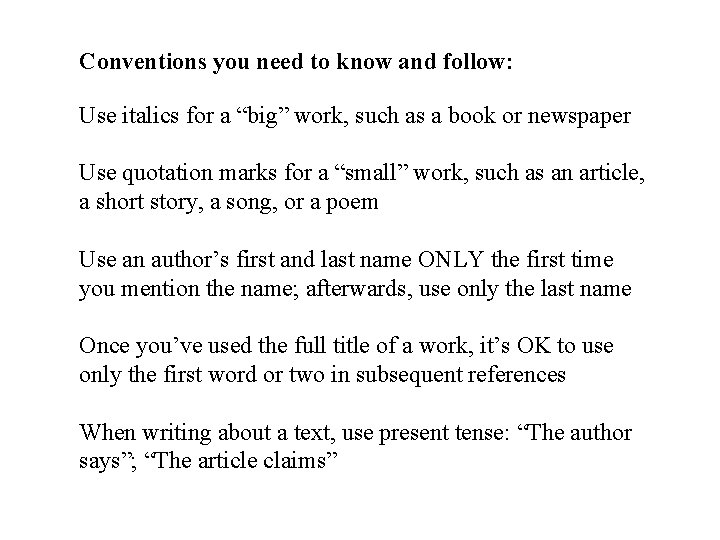 Conventions you need to know and follow: Use italics for a “big” work, such