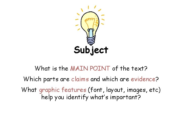 Subject What is the MAIN POINT of the text? Which parts are claims and