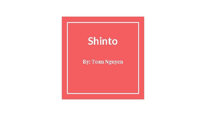 Shinto By: Toan Nguyen 