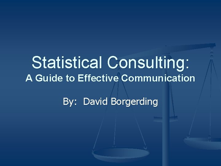 Statistical Consulting: A Guide to Effective Communication By: David Borgerding 