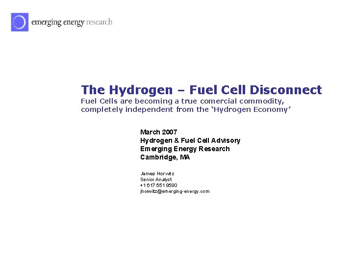 The Hydrogen – Fuel Cell Disconnect Fuel Cells are becoming a true comercial commodity,