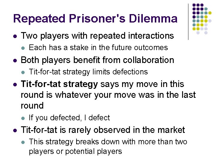 Repeated Prisoner's Dilemma l Two players with repeated interactions l l Both players benefit