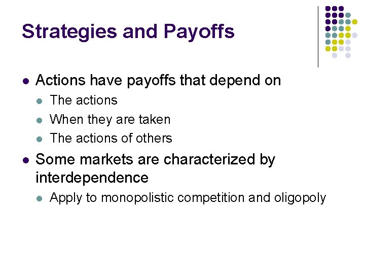 Strategies and Payoffs l Actions have payoffs that depend on l l The actions