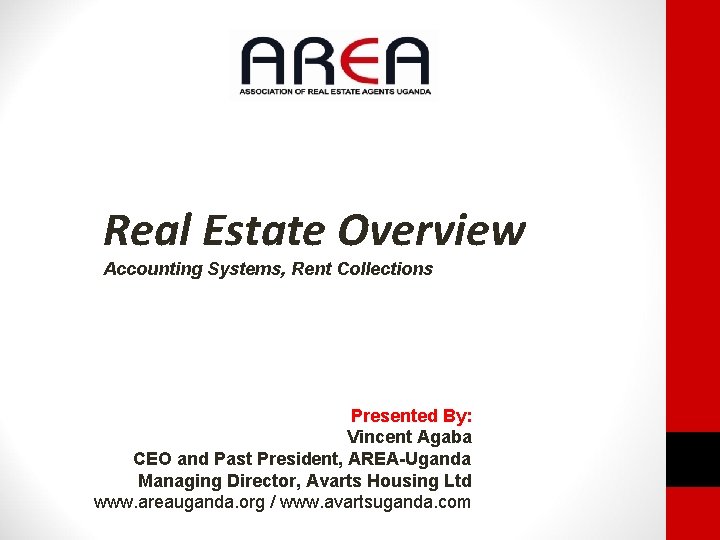 Real Estate Overview Accounting Systems, Rent Collections Presented By: Vincent Agaba CEO and Past