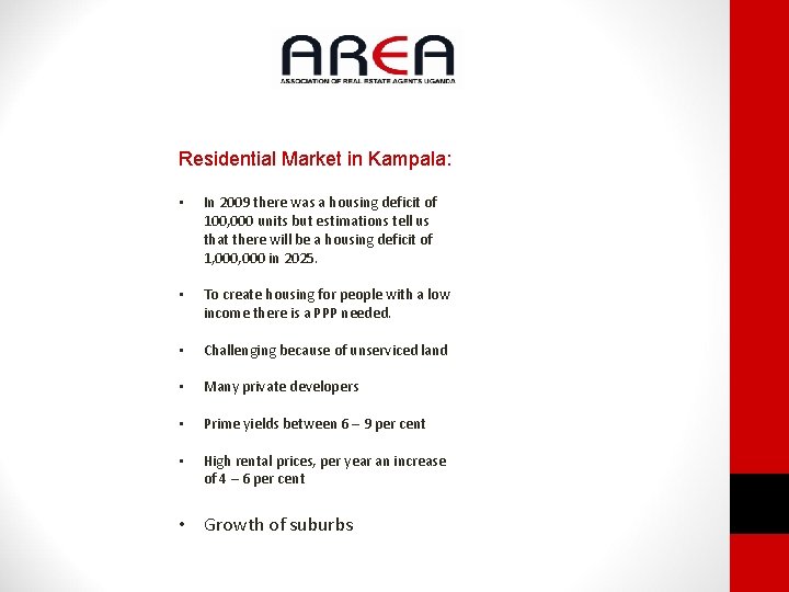 Residential Market in Kampala: • In 2009 there was a housing deficit of 100,