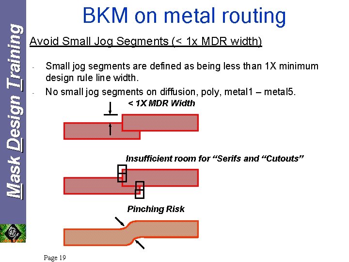 Mask Design Training BKM on metal routing Avoid Small Jog Segments (< 1 x Mask Design Training BKM on metal routing Avoid Small Jog Segments (< 1 x