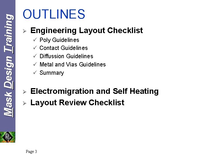 Mask Design Training OUTLINES Ø Engineering Layout Checklist ü ü ü Ø Ø Poly Mask Design Training OUTLINES Ø Engineering Layout Checklist ü ü ü Ø Ø Poly