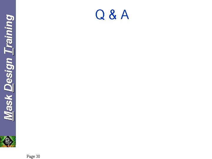 Mask Design Training Q&A Page 30 Mask Design Training Q&A Page 30