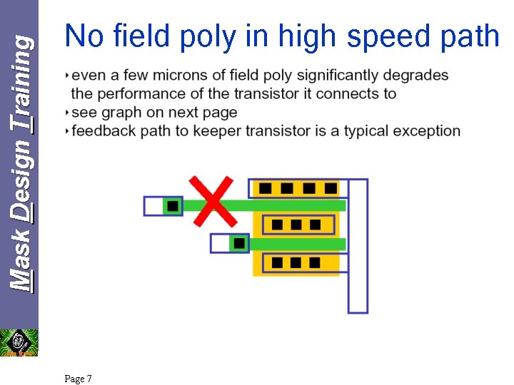 Mask Design Training No field poly in high speed path Page 7 Mask Design Training No field poly in high speed path Page 7