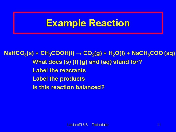 Example Reaction Na. HCO 3(s) + CH 3 COOH(l) → CO 2(g) + H