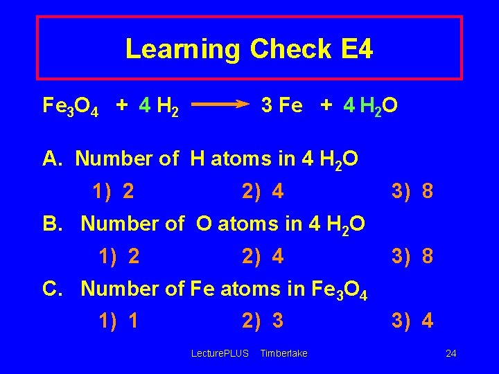 Learning Check E 4 Fe 3 O 4 + 4 H 2 3 Fe