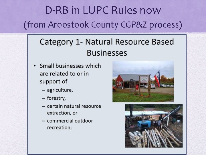 D-RB in LUPC Rules now (from Aroostook County CGP&Z process) 