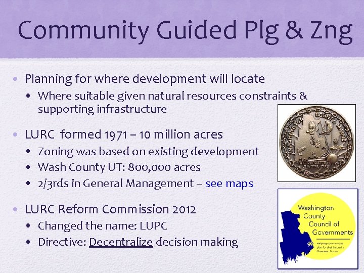 Community Guided Plg & Zng • Planning for where development will locate • Where