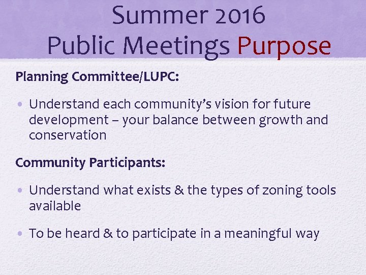 Summer 2016 Public Meetings Purpose Planning Committee/LUPC: • Understand each community’s vision for future