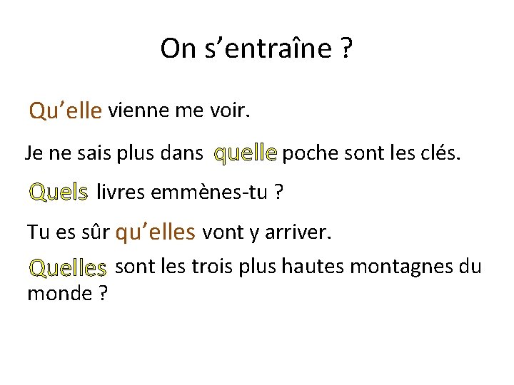 On s’entraîne ? Qu’elle vienne me voir. Je ne sais plus dans quelle poche
