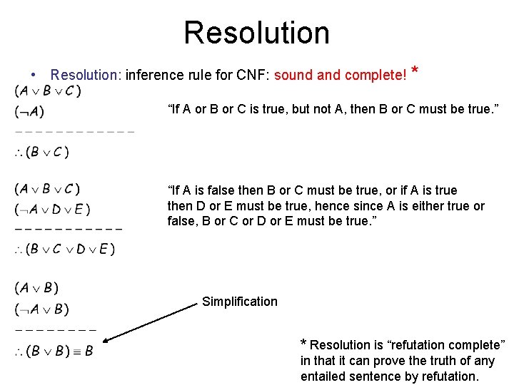 Resolution • Resolution: inference rule for CNF: sound and complete! * “If A or