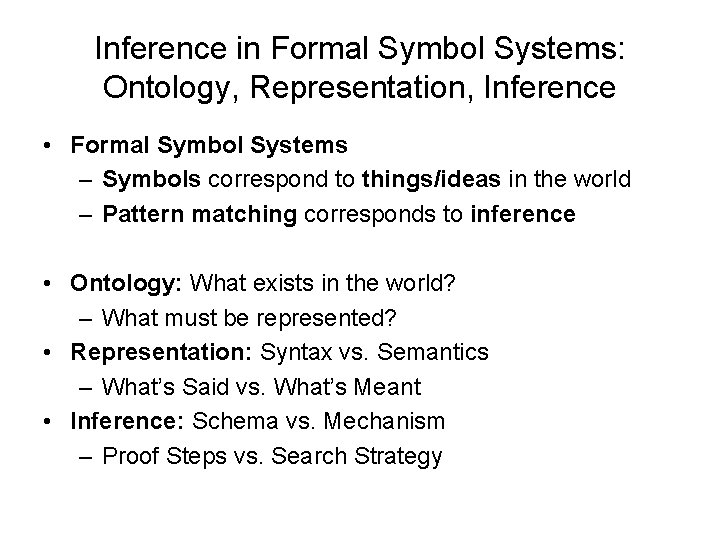 Inference in Formal Symbol Systems: Ontology, Representation, Inference • Formal Symbol Systems – Symbols