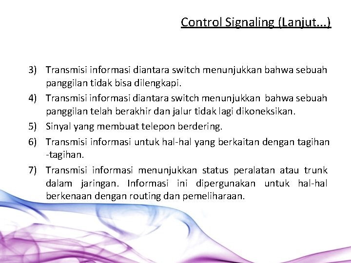 Control Signaling (Lanjut. . . ) 3) Transmisi informasi diantara switch menunjukkan bahwa sebuah